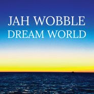 Jah Wobble, Dream World (CD)
