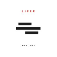 MercyMe, Lifer (CD)