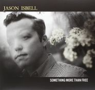 Jason Isbell, Something More Than Free [Indie Exclusive] (LP)