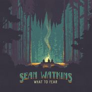 Sean Watkins, What To Fear (CD)