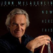 John McLaughlin & The 4th Dimension, Now Here This [180 Gram Vinyl] (LP)
