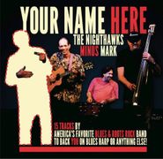 The Nighthawks, Your Name Here (CD)