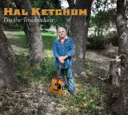Hal Ketchum, I'm The Troubadour (CD)