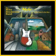 The Mike Henderson Band, If You Think It's Hot Here... (CD)