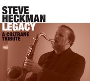 Steve Heckman, Legacy: A Coltrane Tribute (CD)