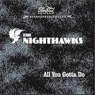 The Nighthawks, All You Gotta Do (CD)