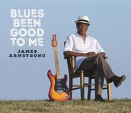 James Armstrong, Blues Been Good To Me (CD)
