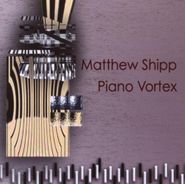 Matthew Shipp, Piano Vortex (CD)