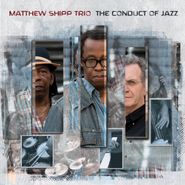 Matthew Shipp Trio, The Conduct Of Jazz (CD)