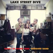 Lake Street Dive, What I'm Doing Here (7")