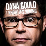 Dana Gould, I Know It's Wrong (CD)