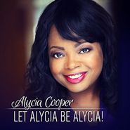 Alycia Cooper, Let Alycia Be Alycia! (CD)