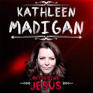 Kathleen Madigan, Bothering Jesus (LP)