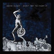 David Olney, Don't Try To Fight It (CD)