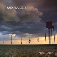 Sad Planets, Akron, Ohio (CD)