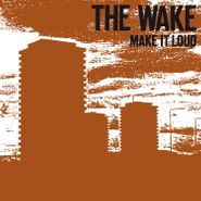 The Wake, Make It Loud [Bonus Tracks] (CD)