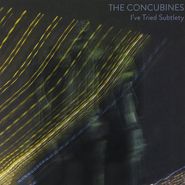 The Concubines, I've Tried Subtlety (CD)