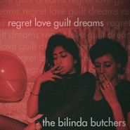 The Bilinda Butchers, Regret Love Guilt Dreams (LP)
