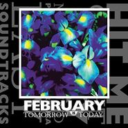February, Tomorrow Is Today (LP)