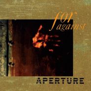 For Against, Aperture (LP)