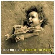 Various Artists, Dig For Fire: A Tribute To Pixies (CD)