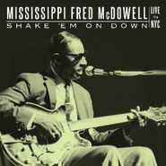 Mississippi Fred McDowell, Shake 'Em On Down: Live In NYC (CD)