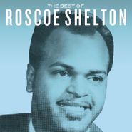 Roscoe Shelton, The Best Of Roscoe Shelton (CD)