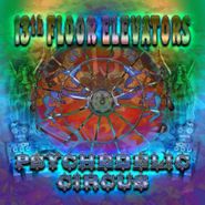 13th Floor Elevators, Psychedelic Circus (CD)