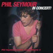 Phil Seymour, Phil Seymour In Concert! (CD)