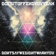 Does It Offend You, Yeah?, Don't Say We Didn't Warn You (CD)
