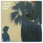 Luke Top, Suspect Highs (LP)