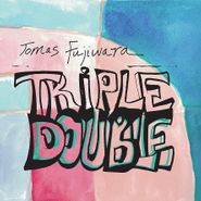 Tomas Fujiwara, Triple Double (CD)
