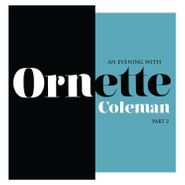 Ornette Coleman, An Evening With Ornette Coleman Pt. 2 [Record Store Day Clear Vinyl] (LP)