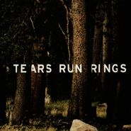 Tears Run Rings, Always, Sometimes, Seldom, Never (LP)