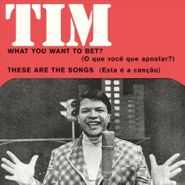 Tim Maia, What You Want To Bet? / These Are The Songs (7")