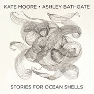 Kate Moore, Stories For Ocean Shells (CD)