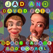 Jad & David Fair, Shake Cackle And Squall (LP)