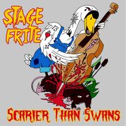 Stage Frite, Scarier Than Swans (CD)