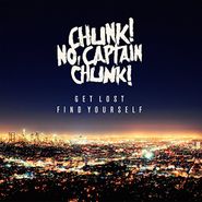 Chunk! No, Captain Chunk!, Get Lost Find Yourself (CD)