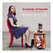 Rachael McShane, When All Is Still (CD)