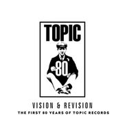 Various Artists, Vision & Revision: The First 80 Years Of Topic Records (CD)