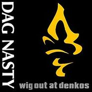 Dag Nasty, Wig Out At Denko's (LP)
