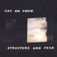 Cat On Form, Structure and Fear (CD)