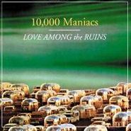 10,000 Maniacs, Love Among the Ruins (CD)