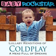 Baby Rockstar, Lullaby Renditions Of Coldplay - A Head Full Of Dreams (CD)