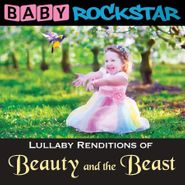 Baby Rockstar, Lullaby Renditions Of Beauty & The Beast (CD)