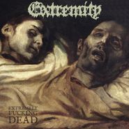 Extremity, Extremely Fucking Dead [Colored Vinyl] (LP)