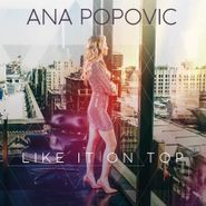 Ana Popovic, Like It On Top (CD)