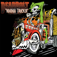 Deadbolt, Voodoo Trucker (LP)