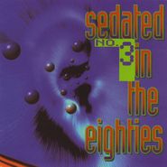 Various Artists, Sedated In The Eighties No. 3 (CD)